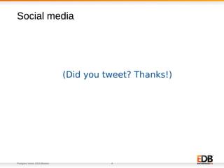 Postgres Vision 2018 Boston 4
(Did you tweet? Thanks!)
Social media
 
