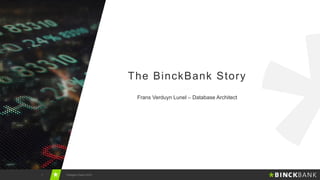 1
Frans Verduyn Lunel – Database Architect
The BinckBank Story
Postgres Vision 2018
 