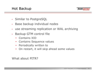 60©2014 TransLattice, Inc. All Rights Reserved.
Hot Backup
•  Similar to PostgreSQL
•  Base backup individual nodes
•  use...