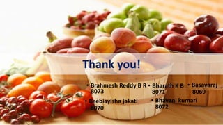 Thank you !
Thank you!
8073
• Bharath K B
8071
• Basavaraj
8069
• Beebiayisha jakati
8070
• Bhavani kumari
8072
• Brahmesh Reddy B R
 