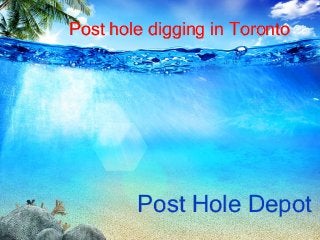 Post hole digging in Toronto 
Post Hole Depot 
 