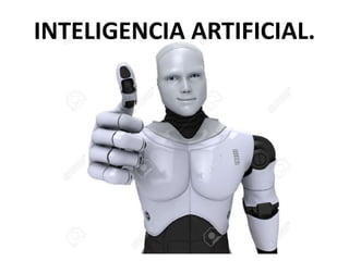 INTELIGENCIA ARTIFICIAL.
 