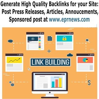 GenerateHighQualityBacklinksforyourSite:
PostPressReleases,Articles,Annoucements,
Sponsoredpostatwww.eprnews.com
 