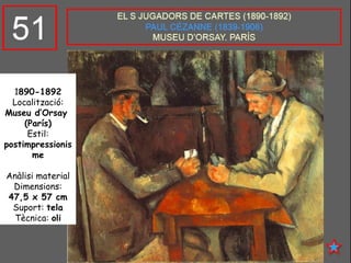 1890-1892
Localització:
Museu d’Orsay
(París)
Estil:
postimpressionis
me
Anàlisi material
Dimensions:
47,5 x 57 cm
Suport: tela
Tècnica: oli
 