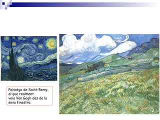 Paisatge de Saint-Remy,
el que realment
veia Van Gogh des de la
seva finestra
 