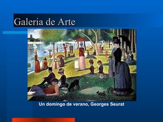 Galeria de Arte Un domingo de verano, Georges Seurat 