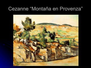 Cezanne “Montaña en Provenza”
 