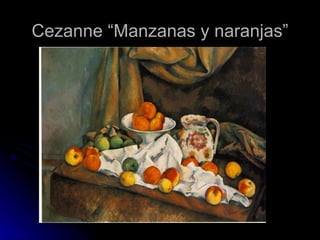 Cezanne “Manzanas y naranjas”
 