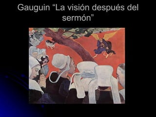 Gauguin “La visión después del
          sermón”
 