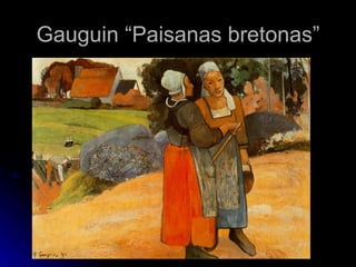 Gauguin “Paisanas bretonas”
 