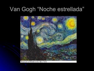 Van Gogh “Noche estrellada”
 