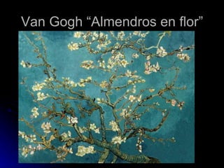 Van Gogh “Almendros en flor”
 