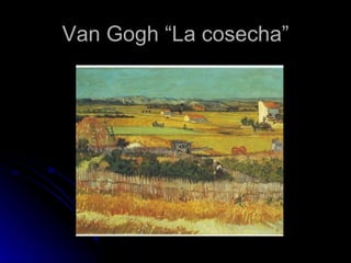 Van Gogh “La cosecha”
 
