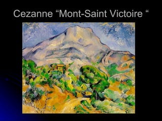 Cezanne “Mont-Saint Victoire “
 