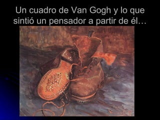 Un cuadro de Van Gogh y lo que
sintió un pensador a partir de él…
 