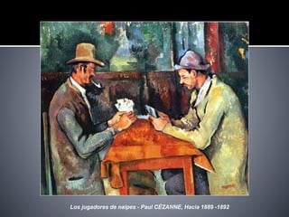 Los jugadores de naipes - Paul CÉZANNE, Hacia 1889 -1892
 