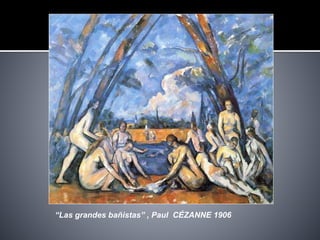 “Las grandes bañistas” , Paul CÉZANNE 1906
 