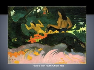 “Fatata te Miti”- Paul GAUGUIN, 1892
 