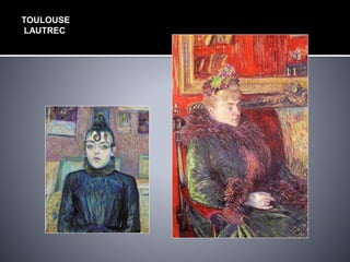 TOULOUSE
LAUTREC
 