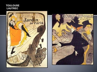 TOULOUSE
LAUTREC
 