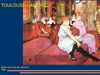 TOULOUSE-LAUTREC
Salon de la rue des Moulins,
1894
 