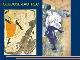 TOULOUSE-LAUTREC
 