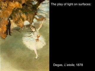 The play of light on surfaces:

Degas, L’etoile, 1878

 