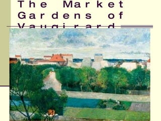 The Market Gardens of Vaugirard   