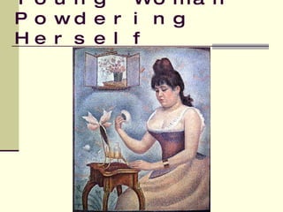 Young Woman Powdering Herself   