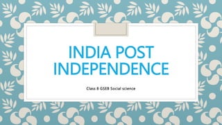 INDIA POST
INDEPENDENCE
Class 8 GSEB Social science
 