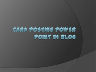 Posting powerpoint di Blog