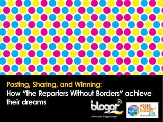 Posting, Sharing, and Winning:
How "the Reporters Without Borders" achieve
their dreams
 