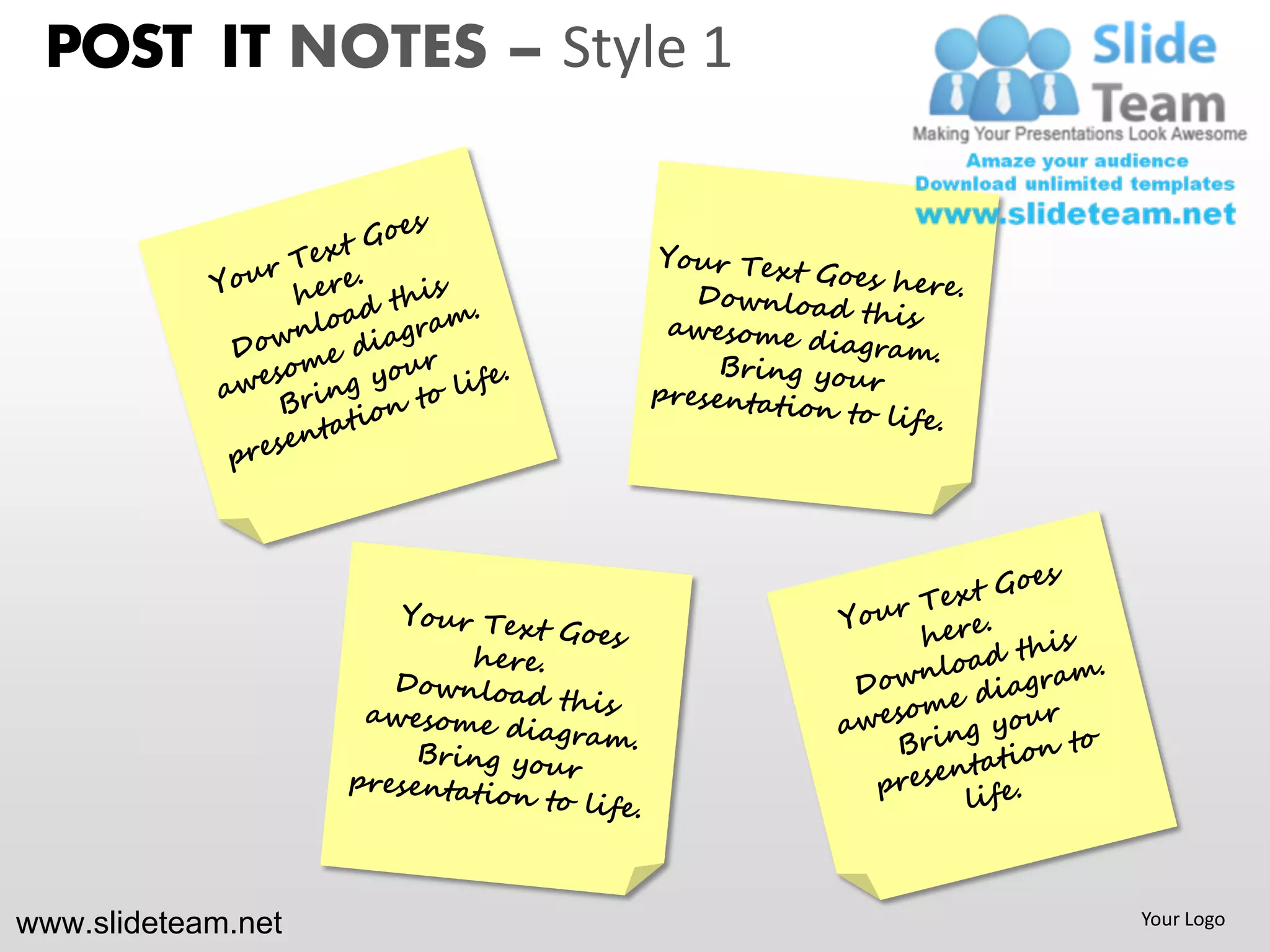 POST IT NOTES – Style 1




www.slideteam.net          Your Logo
 