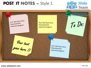 POST IT NOTES – Style 1



                    Your Text Goes here.
                    Download this
                    awesome diagram




www.slideteam.net                          Your Logo
 