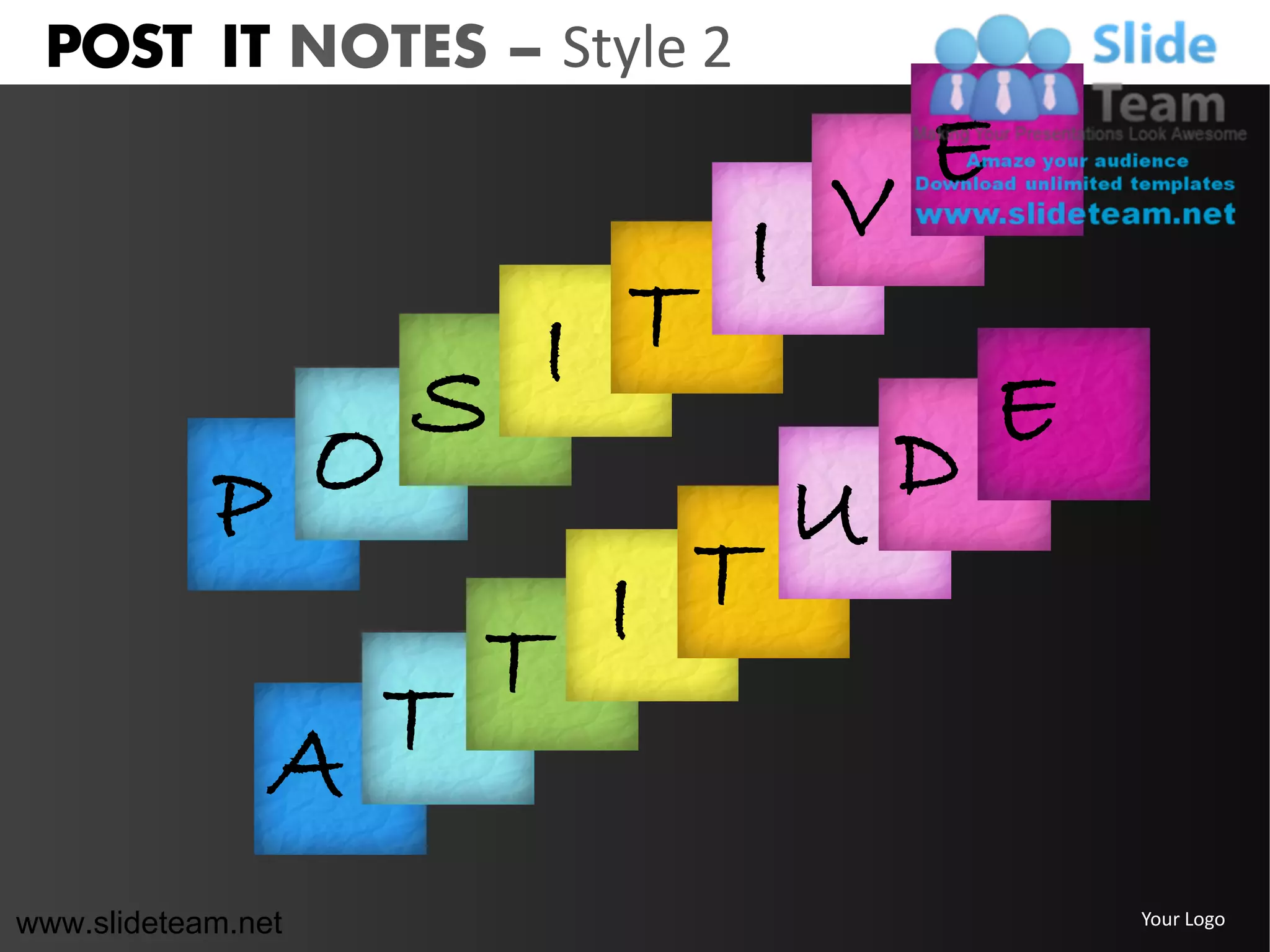 POST IT NOTES – Style 2

                              V E
                            I
                      I T
                    S             E
            P O               U D
                        I T
                      T
                A T
www.slideteam.net                     Your Logo
 