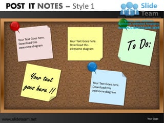 POST IT NOTES – Style 1



                    Your Text Goes here.
                    Download this
                    awesome diagram




www.slideteam.net                          Your Logo
 