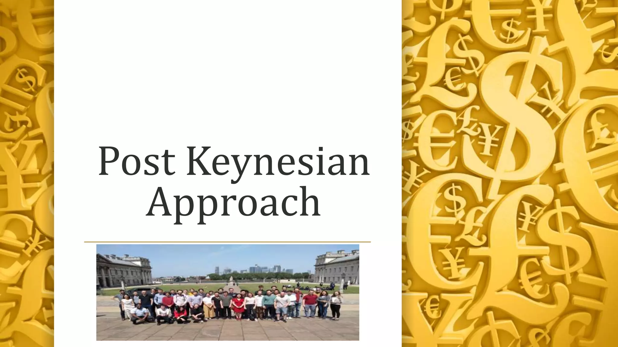 Post Keynesian
Approach
 