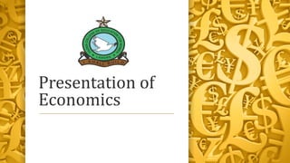 Presentation of
Economics
 