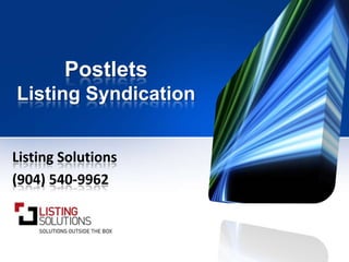Postlets
Listing Syndication


Listing Solutions
(904) 540-9962
 