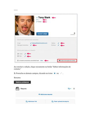 ------
Ao concluir a edição, clique novamente no botão “Editar informações de
contato.”
5. Preencha os demais campos, clicando no ícone ou .
Resumo:
 