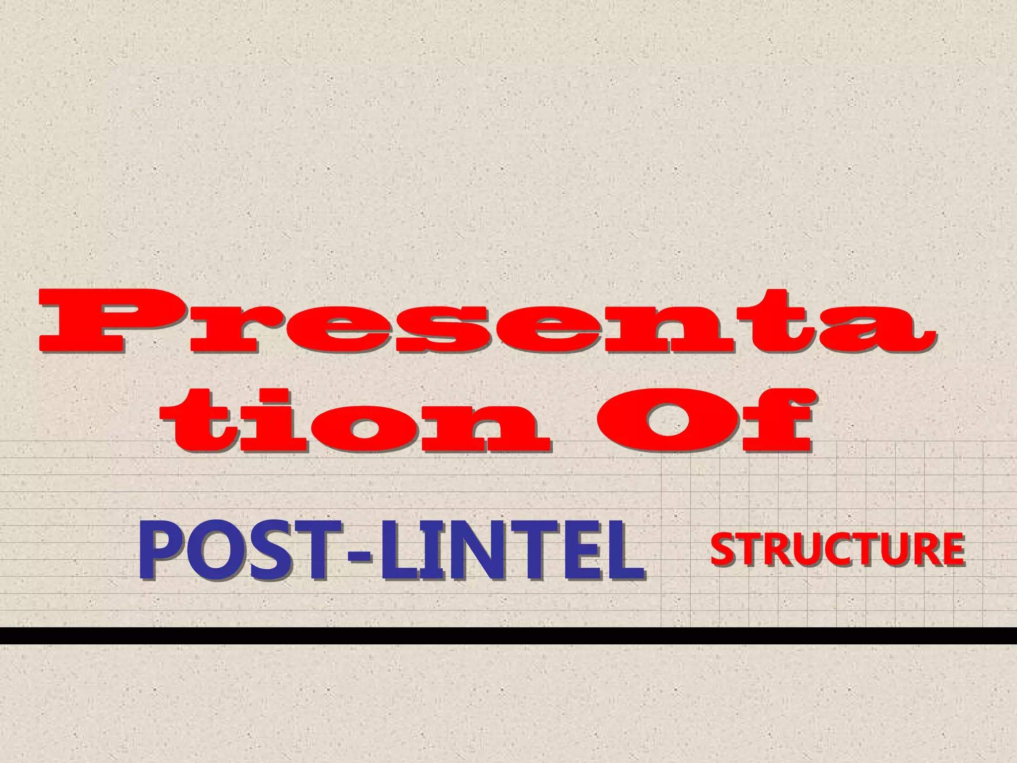 POST-LINTEL STRUCTURE
 