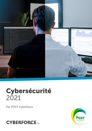 Cybersécurité
2021
Par POST Cyberforce
.lu
 