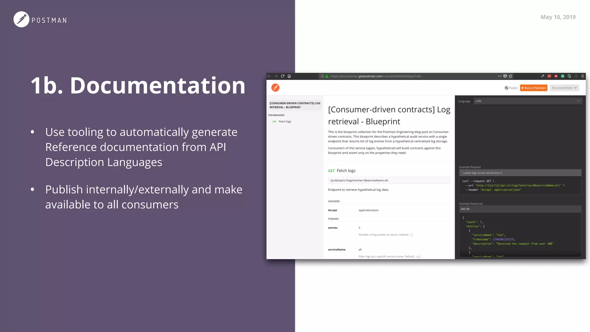 May 10, 2019
1b. Documentation
• Use tooling to automatically generate
Reference documentation from API
Description Languages
• Publish internally/externally and make
available to all consumers
 