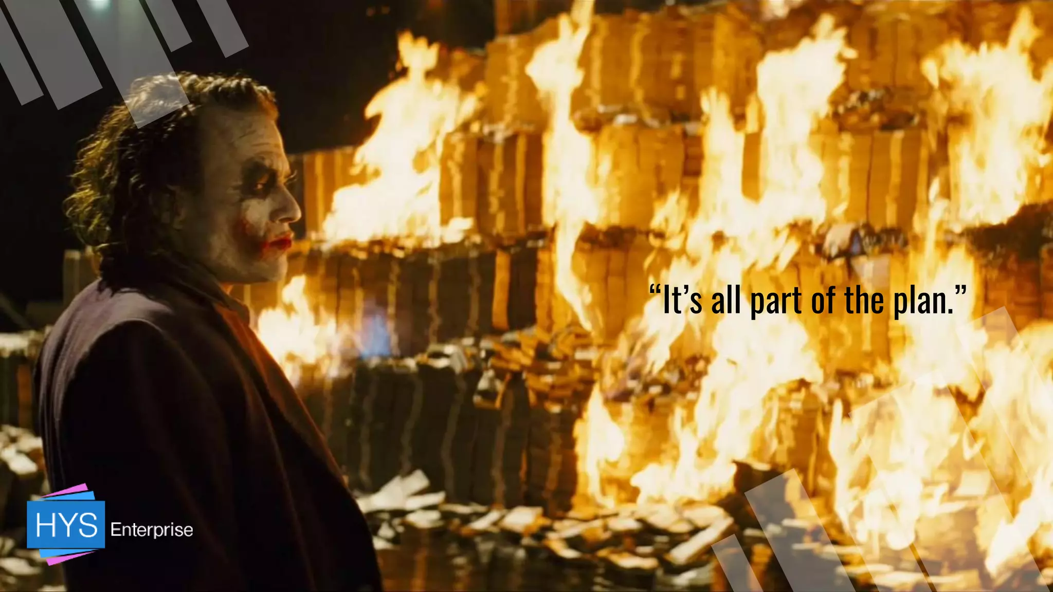 “It’s all part of the plan.”
 