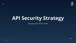 Securing your APIs at Scale (talk at Postman galaxy 2020)