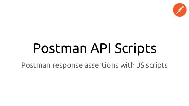 Postman API Scripts
Postman response assertions with JS scripts
 