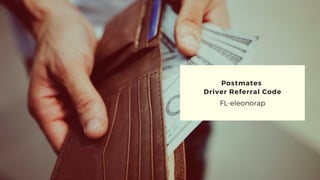 Postmates
Driver Referral Code
FL-eleonorap
 