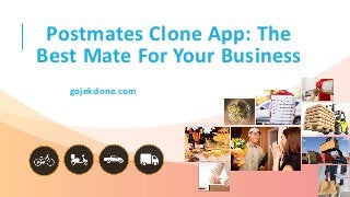 Postmates Clone App: The
Best Mate For Your Business
gojekclone.com
 