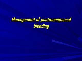 Postmenopausal bleeding for undergraduate