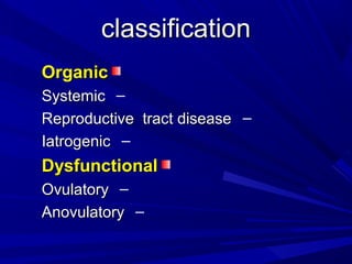 Reproductive Tract CausesReproductive Tract Causes
Gestational eventsGestational events
MalignanciesMalignancies
BenignBen...